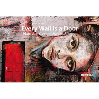 EVERY WALL IS A DOOR - URBAN ART: ARTISTS - WORKS - STORIES