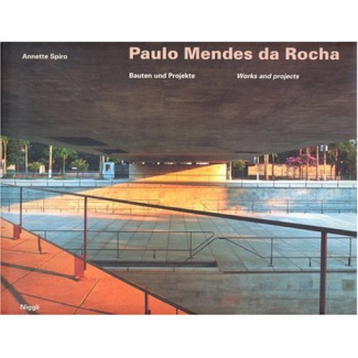 PAULO MENDES DA ROCHA - BAUTEN UND PROJEKTE - WORKS AND PROJECTS ALLEMAND/ANGLAIS