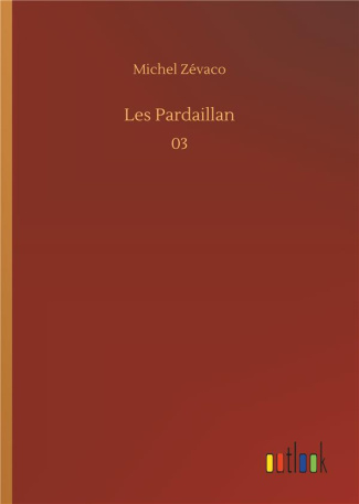 Les Pardaillan. 03