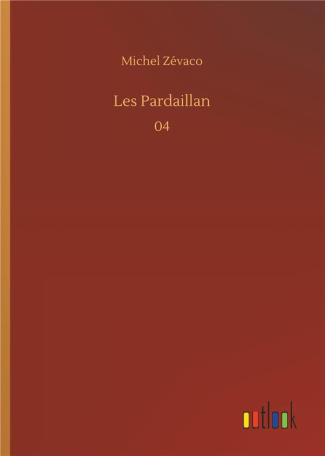 Les Pardaillan Tome 4