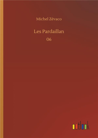 Les Pardaillan. 06