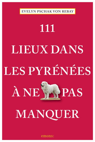111 lieux dans les Pyrénées à ne pas manquer