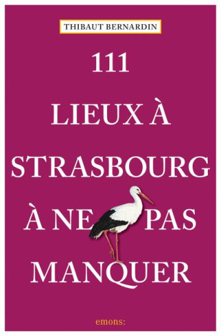 111 lieux à Strasbourg à ne pas manquer