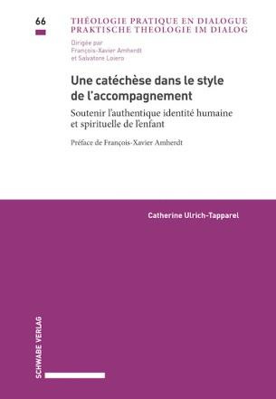 Théologie pratique en dialogue Tome 66 : Une catéchèse dans le style de l'accompagnement. Soutenir l