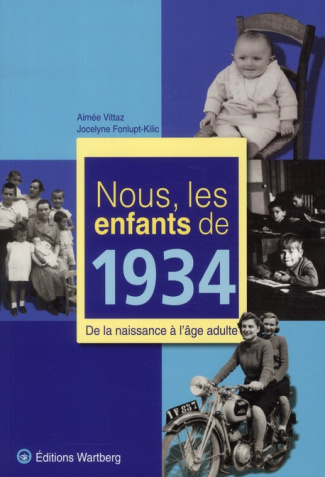 Nous, les enfants de 1934. De la naissance à l'âge adulte