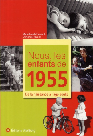 Nous, les enfants de 1955. De la naissance à l'âge adulte