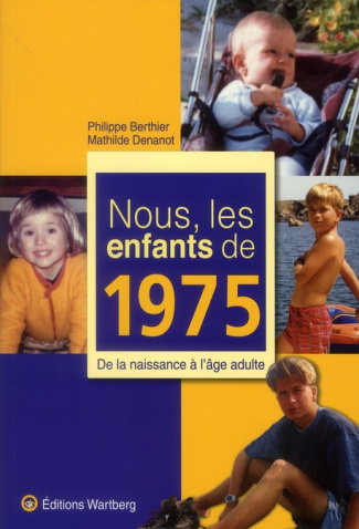 Nous, les enfants de 1975. De la naissance à l'âge adulte