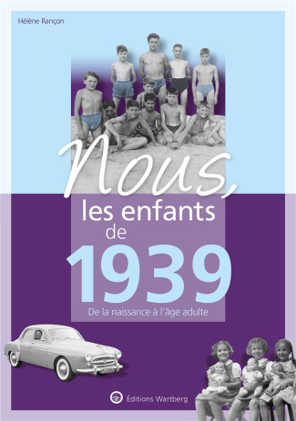Nous, les enfants de 1939. De la naissance à l'âge adulte