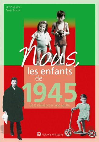 Nous, les enfants de 1945. De la naissance à l'âge adulte, 16e édition