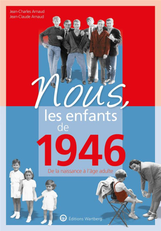 Nous, les enfants de 1946. De la naissance à l'âge adulte