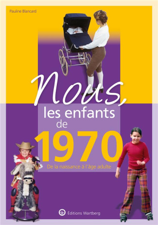 Nous, les enfants de 1970. De la naissance à l'âge adulte, 12e édition