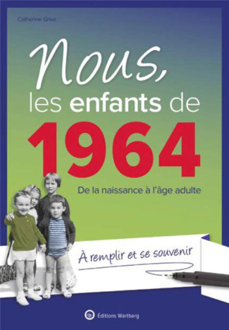 Nous, les enfants de 1964. De la naissance à l'âge adulte