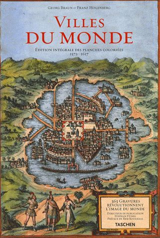 Villes du monde. Edition intégrale des planches coloriées 1572-1617