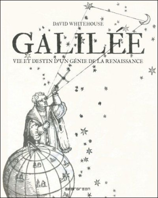 Galilée. Vie et destin d'un génie de la Renaissance