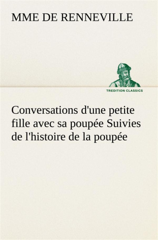 Conversations d'une petite fille avec sa poupée Suivies de l'histoire de la poupée