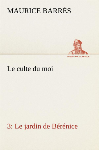 Le culte du moi 3 Le jardin de Bérénice. Le culte du moi 3 le jardin de berenice