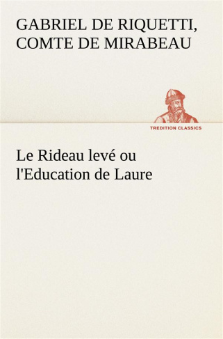Le Rideau levé ou l'Education de Laure. Le rideau leve ou l education de laure