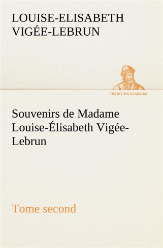 Souvenirs de Madame Louise-Élisabeth Vigée-Lebrun, Tome second