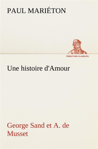 Une histoire d'Amour : George Sand et A. de Musset