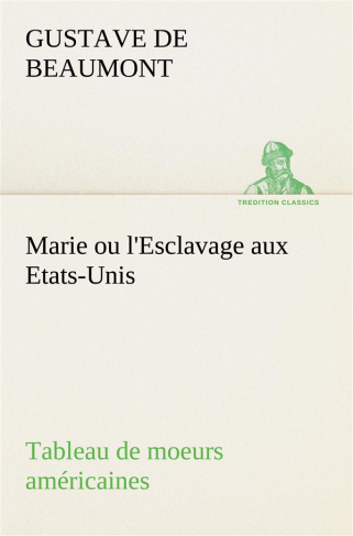 Marie ou l'Esclavage aux Etats-Unis Tableau de moeurs américaines