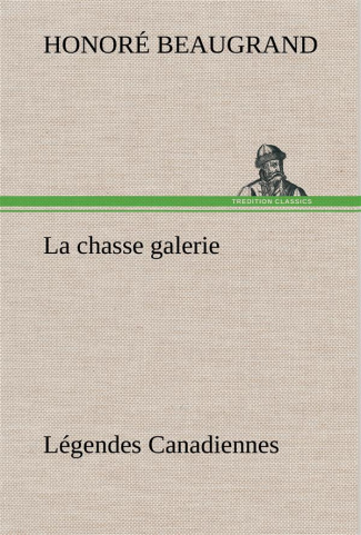 La chasse galerie Légendes Canadiennes. La chasse galerie legendes canadiennes
