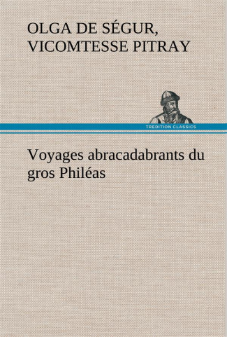 Voyages abracadabrants du gros Philéas
