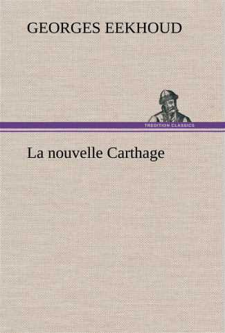 La nouvelle Carthage. La nouvelle carthage