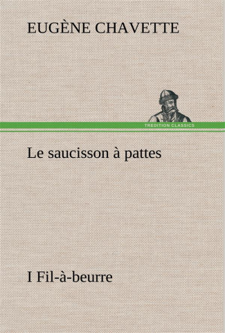 Le saucisson à pattes I Fil-à-beurre. Le saucisson a pattes i fil a beurre