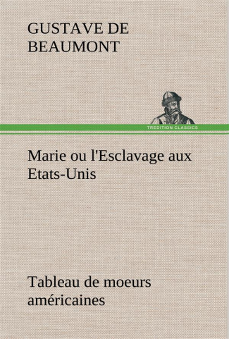 Marie ou l'Esclavage aux Etats-Unis Tableau de moeurs américaines
