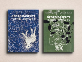 Georg Baselitz : Peintre – Graveur . Ensemble volumes III (1983 à 1989)   IV (1990 à 1992)