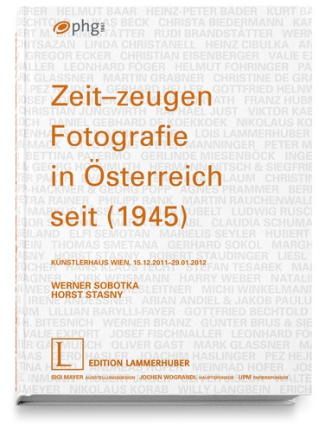 ZEIT-ZEUGEN. FOTOGRAFIE IN ÖSTERREICH SEIT 1945