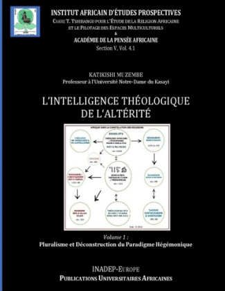 Intelligence théologique de l'altérité. Volume 1 : Contribution à la Critique du Paradigme Hégémoniq