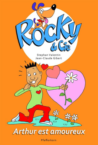 Rocky & Cie Tome 6 : Arthur est amoureux