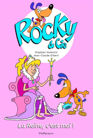 Rocky & Cie Tome 7 : La reine, c'est moi !
