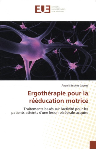 ERGOTHERAPIE POUR LA REEDUCATION MOTRICE - TRAITEMENTS BASES SUR L'ACTIVITE POUR LES PATIENTS ATTEIN