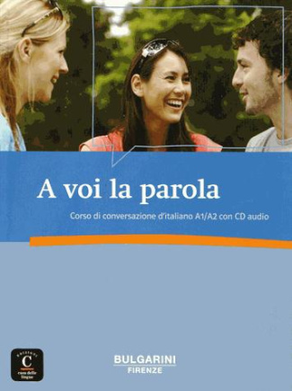 A voi la parola. Corso di conversazione d'italiano A1/A2, avec 1 CD audio