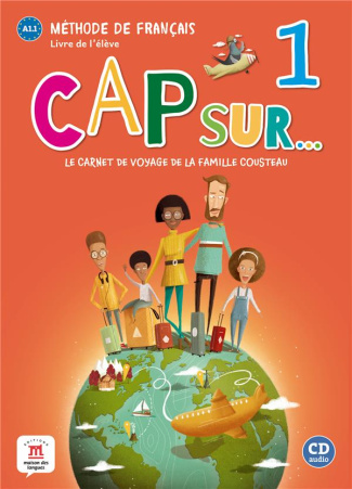 Méthode de français Cap sur... 1 A1.1 Le carnet de voyage de la famille Cousteau. Livre de l'élève,