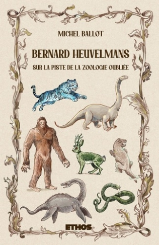 Bernard Heuvelmans. Sur la piste de la zoologie oubliée