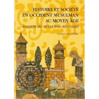 Histoire et société en Occident Musulman au Moyen Age. Annalyse du Mi'Yar d'Al-Wansarisi