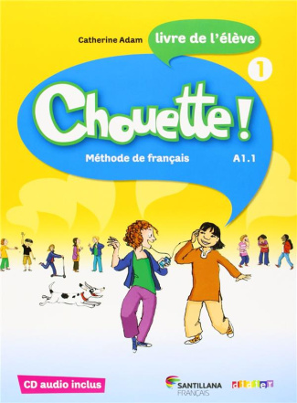 Chouette ! 1 A1.1. Livre de l'élève, avec 1 CD audio
