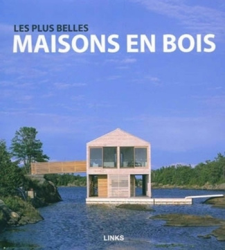 Les plus belles maisons en bois. Edition 2010