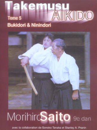 Takemusu Aïkido. Tome 5, Bukidori & Ninindori