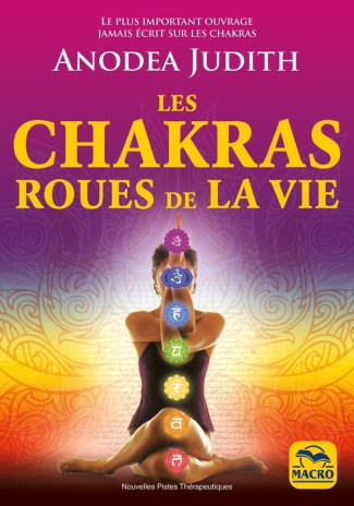 Les chakras roues de la vie. 4e édition
