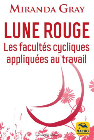 Lune Rouge. Comment mon cycle peut devenir mon coach. Empowering female-conscious business (FCB)