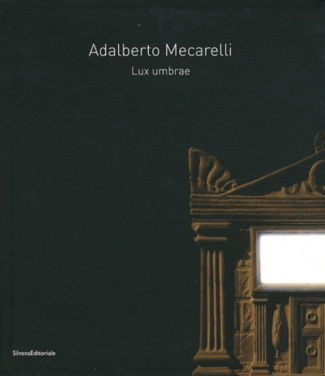 ADALBERTO MECARELLI - LUX UMBRAE