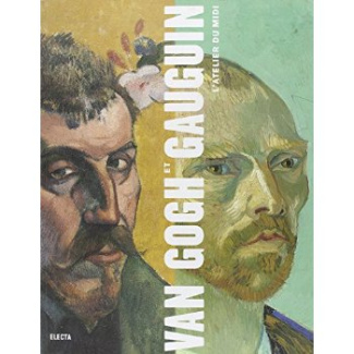 Van Gogh et Gauguin. L'atelier du Midi