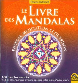 Le Livre des Mandalas. 100 cercles sacrés
