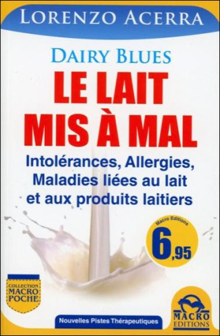 Dairy Blues, le lait mis à mal. Intolérances, allergies, maladies liées au lait et aux produits lait