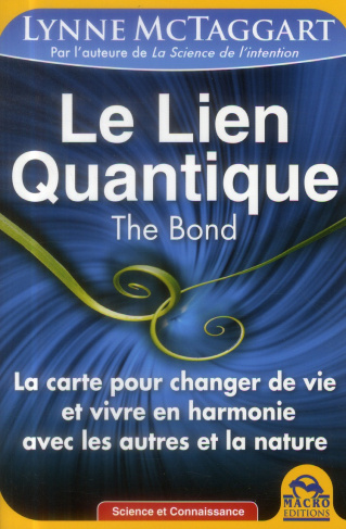 Le lien quantique, the Bond. La carte pour changer de vie et vivre en harmonie avec les autres et la