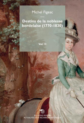 Destins de la noblesse bordelaise (1770-1830). Volume 2